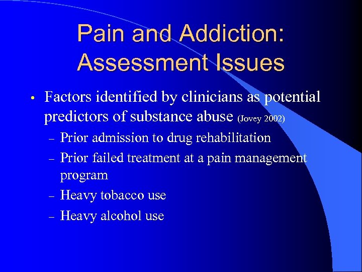 Pain and Addiction: Assessment Issues • Factors identified by clinicians as potential predictors of