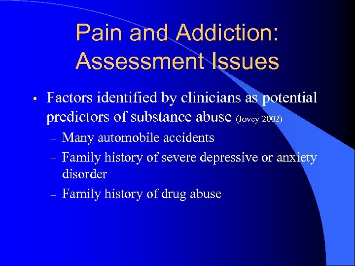 Pain and Addiction: Assessment Issues • Factors identified by clinicians as potential predictors of