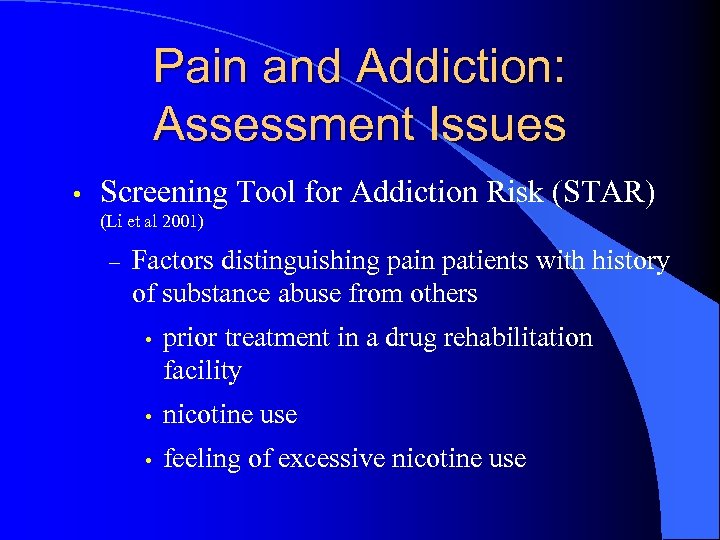 Pain and Addiction: Assessment Issues • Screening Tool for Addiction Risk (STAR) (Li et