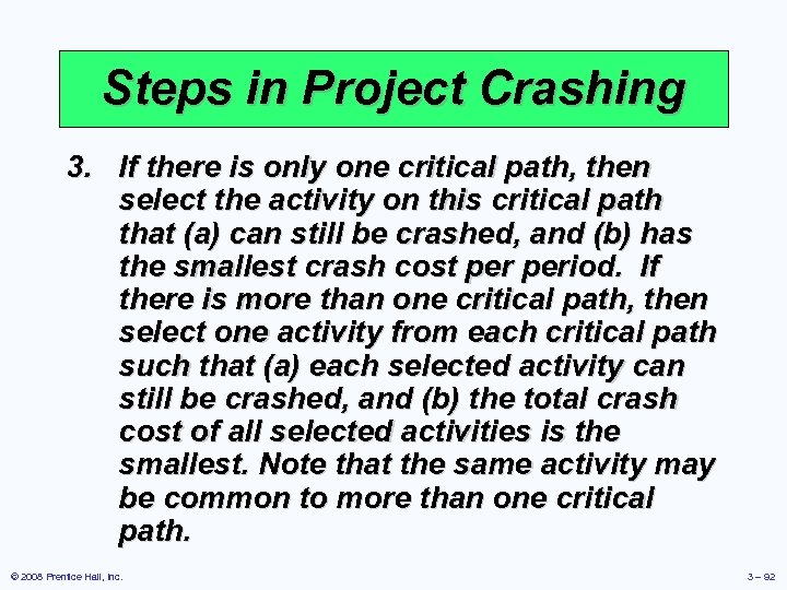 Steps in Project Crashing 3. If there is only one critical path, then select