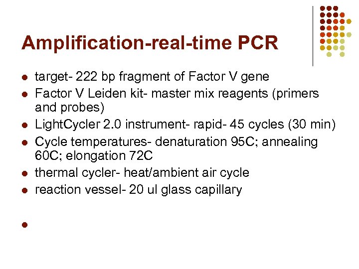 Amplification-real-time PCR l l l l target- 222 bp fragment of Factor V gene