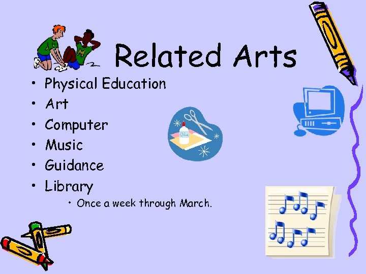  • • • Related Arts Physical Education Art Computer Music Guidance Library •