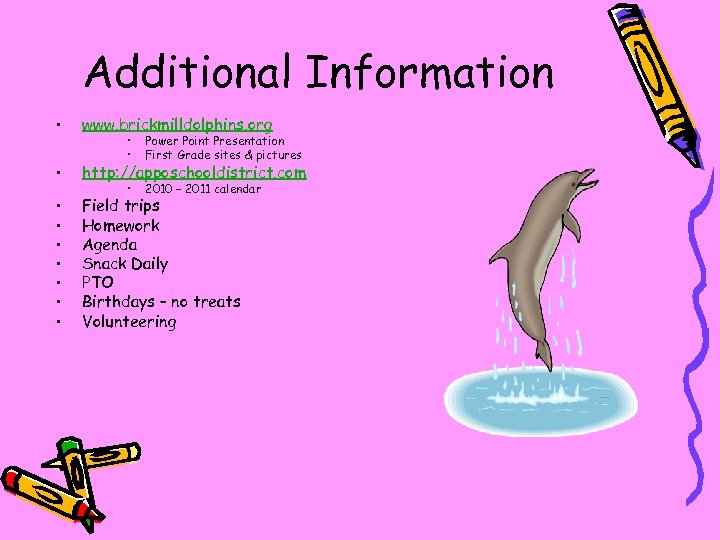 Additional Information • www. brickmilldolphins. org • http: //apposchooldistrict. com • • Field trips