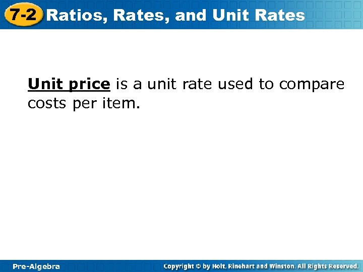 7 -2 Ratios, Rates, and Unit Rates Unit price is a unit rate used