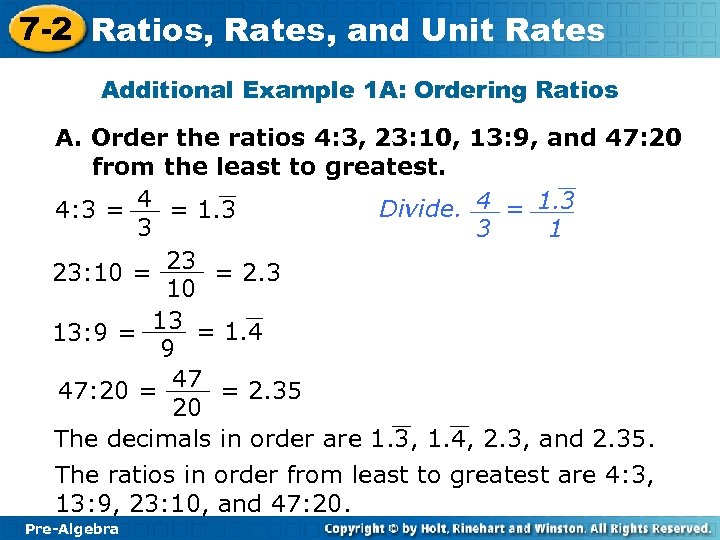 7 -2 Ratios, Rates, and Unit Rates Additional Example 1 A: Ordering Ratios A.
