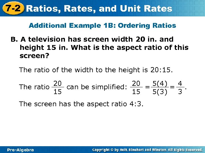 7 -2 Ratios, Rates, and Unit Rates Additional Example 1 B: Ordering Ratios B.