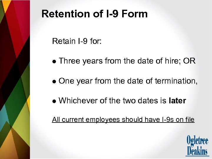 Retention of I-9 Form Retain I-9 for: l Three years from the date of