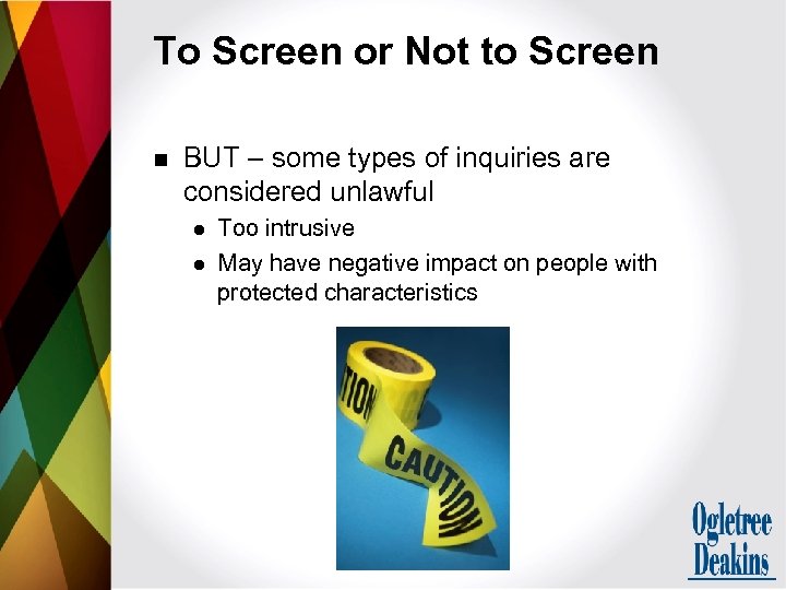 To Screen or Not to Screen n BUT – some types of inquiries are