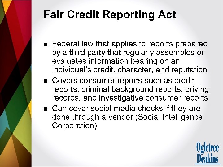 Fair Credit Reporting Act n n n Federal law that applies to reports prepared