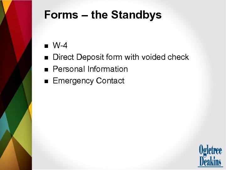 Forms – the Standbys n n W-4 Direct Deposit form with voided check Personal
