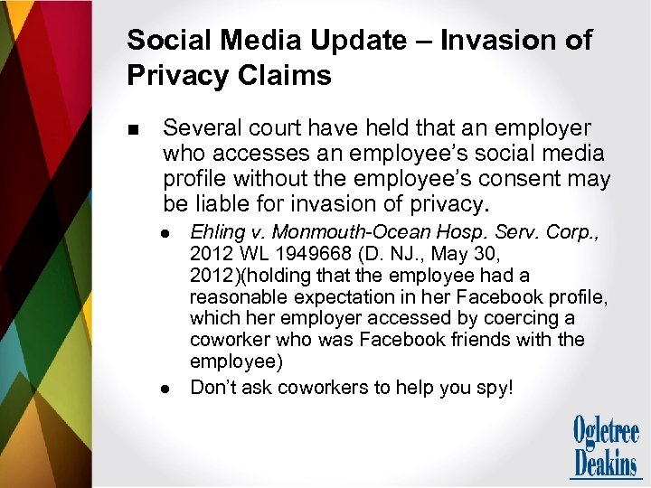 Social Media Update – Invasion of Privacy Claims n Several court have held that