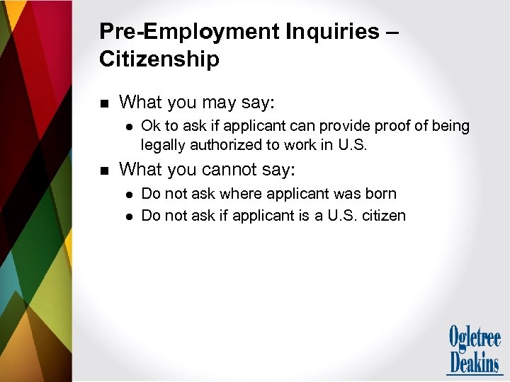 Pre-Employment Inquiries – Citizenship n What you may say: l n Ok to ask