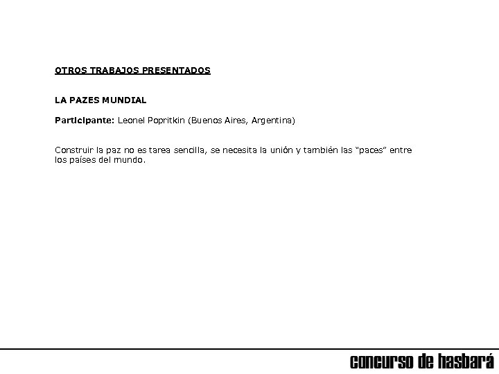 OTROS TRABAJOS PRESENTADOS LA PAZES MUNDIAL Participante: Leonel Popritkin (Buenos Aires, Argentina) Construir la