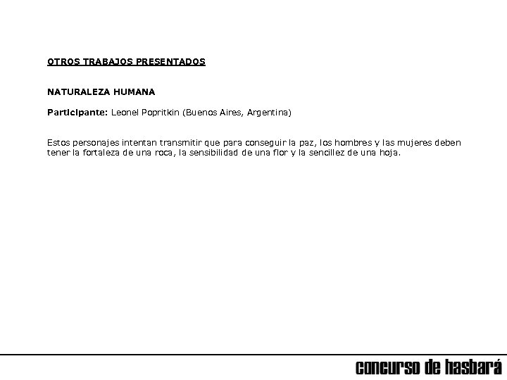 OTROS TRABAJOS PRESENTADOS NATURALEZA HUMANA Participante: Leonel Popritkin (Buenos Aires, Argentina) Estos personajes intentan