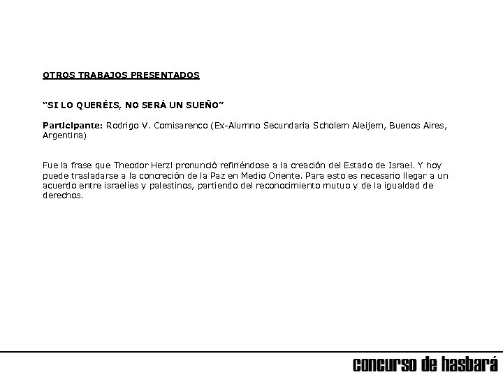 OTROS TRABAJOS PRESENTADOS “SI LO QUERÉIS, NO SERÁ UN SUEÑO” Participante: Rodrigo V. Comisarenco
