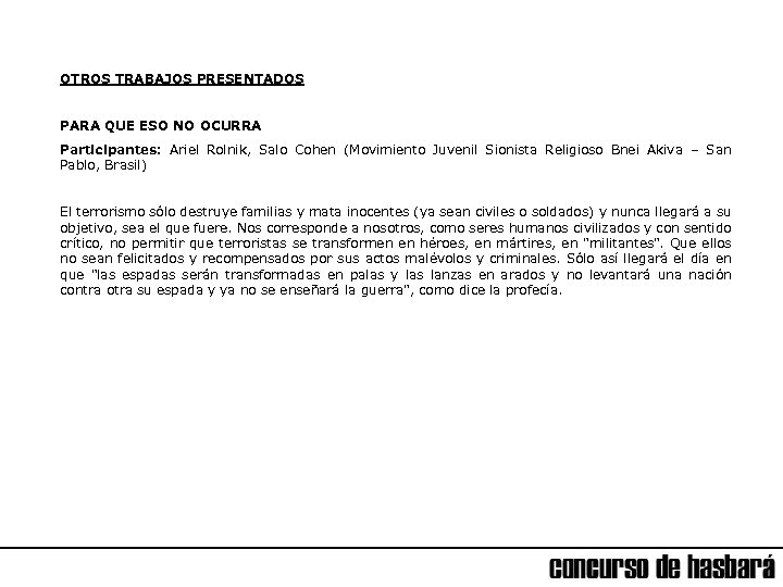 OTROS TRABAJOS PRESENTADOS PARA QUE ESO NO OCURRA Participantes: Ariel Rolnik, Salo Cohen (Movimiento