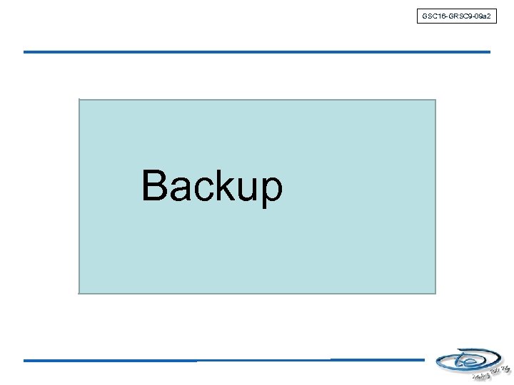 GSC 16 -GRSC 9 -09 a 2 Backup 