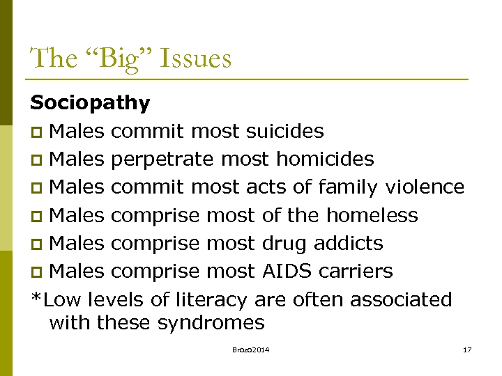 The “Big” Issues Sociopathy p Males commit most suicides p Males perpetrate most homicides