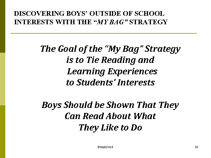 DISCOVERING BOYS’ OUTSIDE OF SCHOOL INTERESTS WITH THE “MY BAG” STRATEGY The Goal of