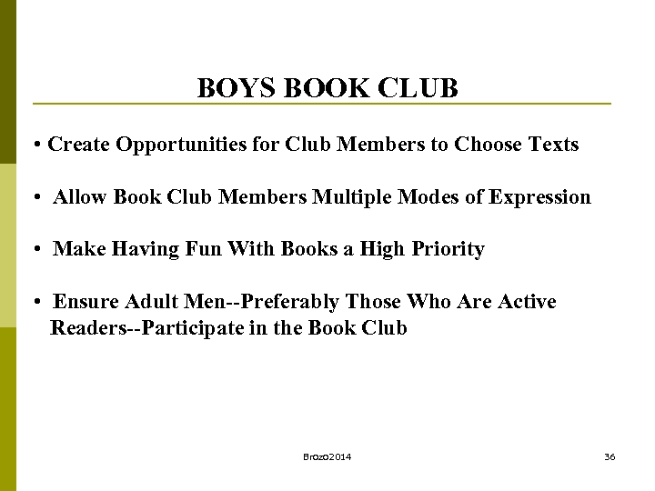 BOYS BOOK CLUB • Create Opportunities for Club Members to Choose Texts • Allow