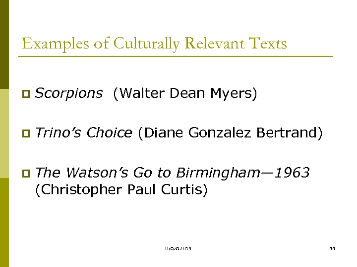 Examples of Culturally Relevant Texts p Scorpions (Walter Dean Myers) p Trino’s Choice (Diane