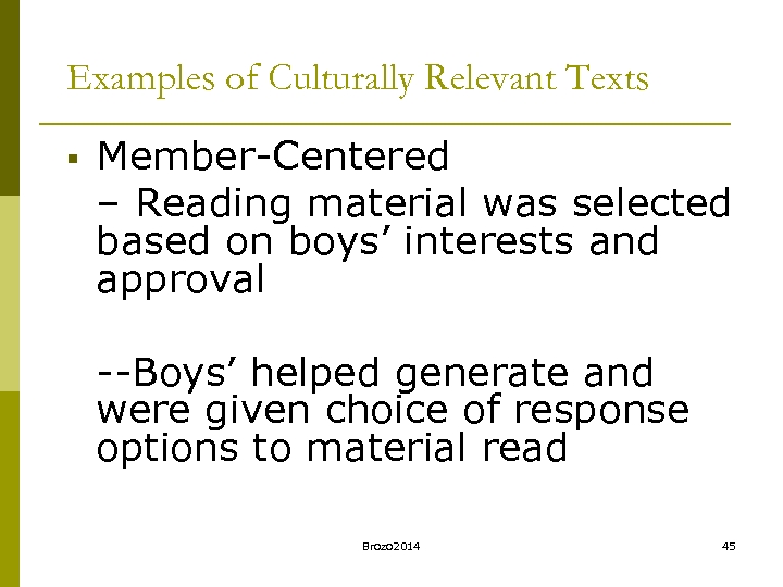 Examples of Culturally Relevant Texts § Member-Centered – Reading material was selected based on