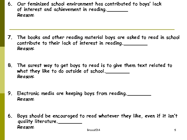 6. Our feminized school environment has contributed to boys’ lack of interest and achievement