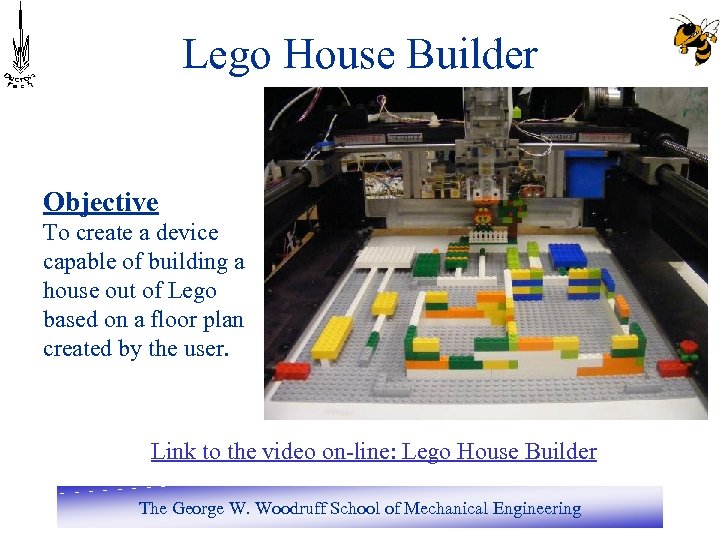 Lego House Builder Objective To create a device capable of building a house out