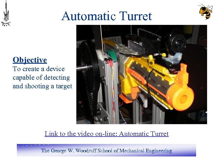 Automatic Turret Objective To create a device capable of detecting and shooting a target