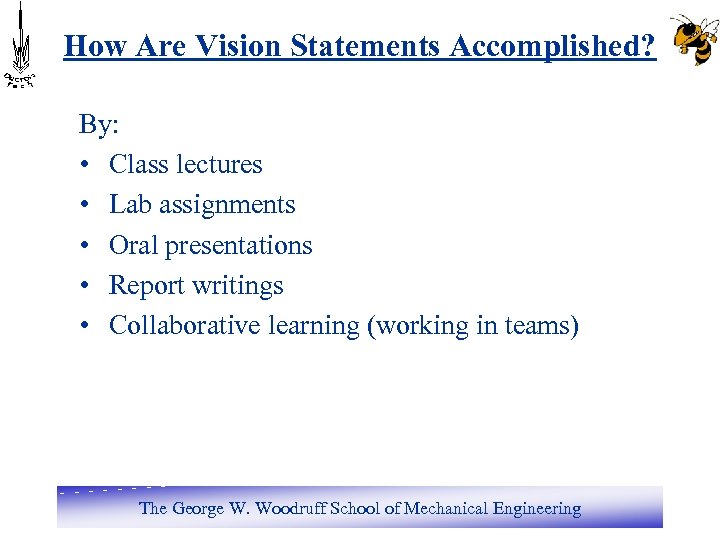 How Are Vision Statements Accomplished? By: • Class lectures • Lab assignments • Oral
