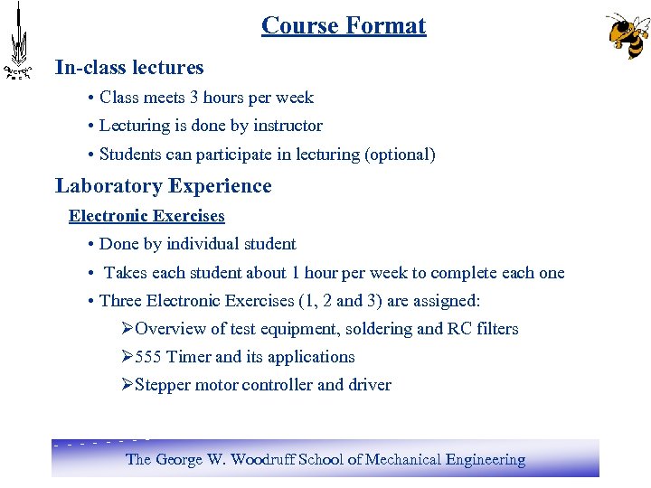 Course Format In-class lectures • Class meets 3 hours per week • Lecturing is