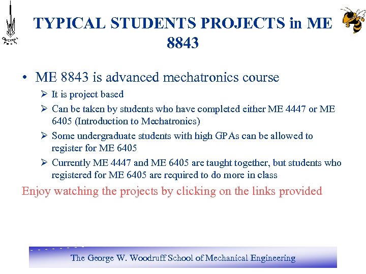 TYPICAL STUDENTS PROJECTS in ME 8843 • ME 8843 is advanced mechatronics course Ø