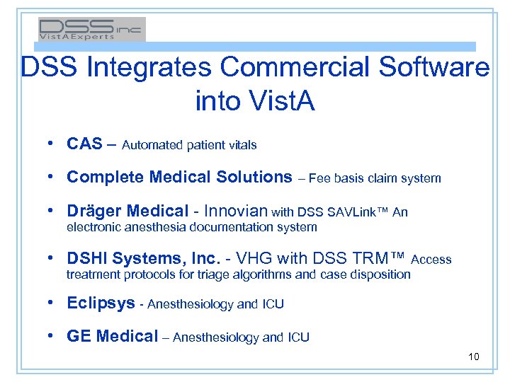 DSS Integrates Commercial Software into Vist. A • CAS – Automated patient vitals •