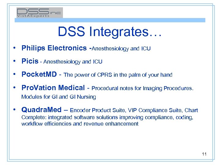 DSS Integrates… • Philips Electronics -Anesthesiology and ICU • Picis - Anesthesiology and ICU