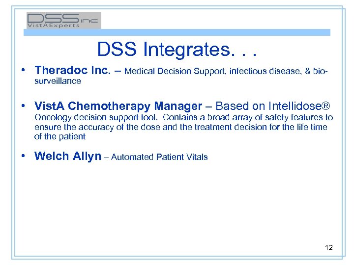 DSS Integrates. . . • Theradoc Inc. – Medical Decision Support, infectious disease, &