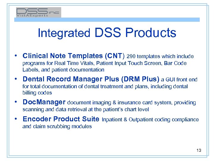 Integrated DSS Products • Clinical Note Templates (CNT) 290 templates which include programs for