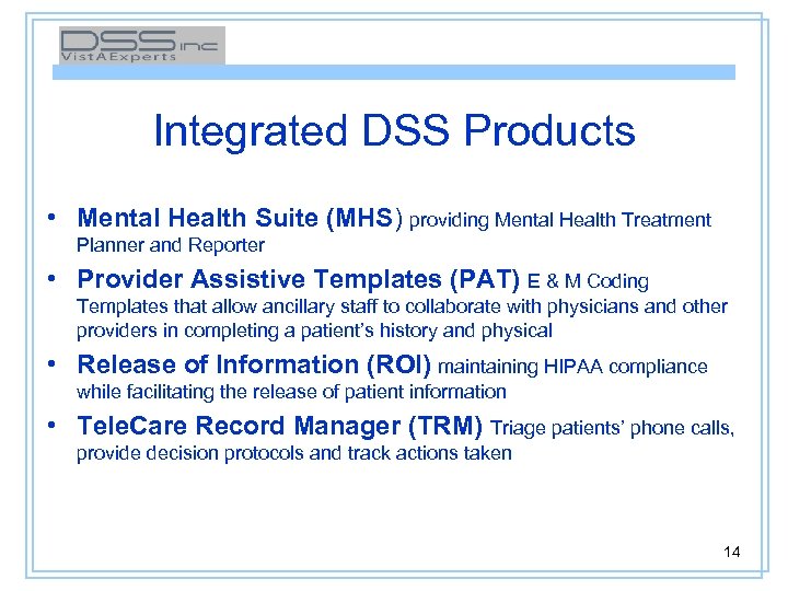 Integrated DSS Products • Mental Health Suite (MHS) providing Mental Health Treatment Planner and