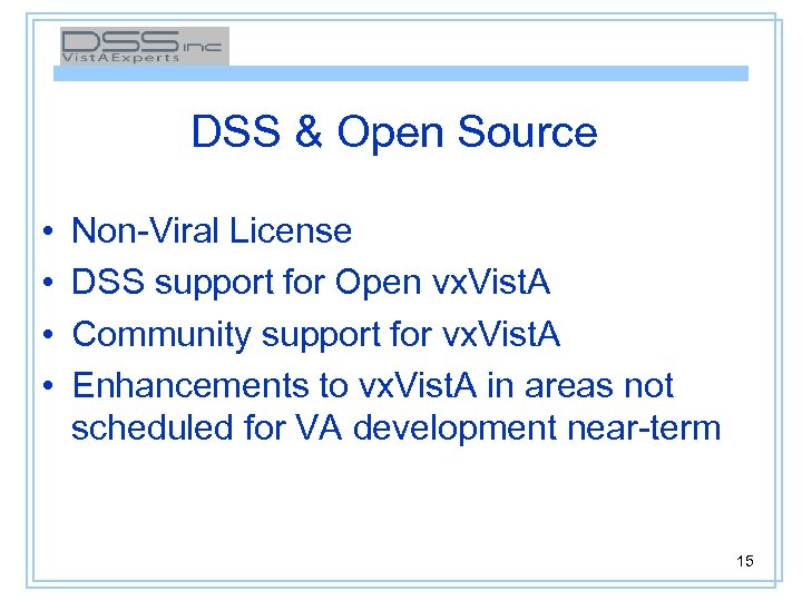 DSS & Open Source • • Non-Viral License DSS support for Open vx. Vist.