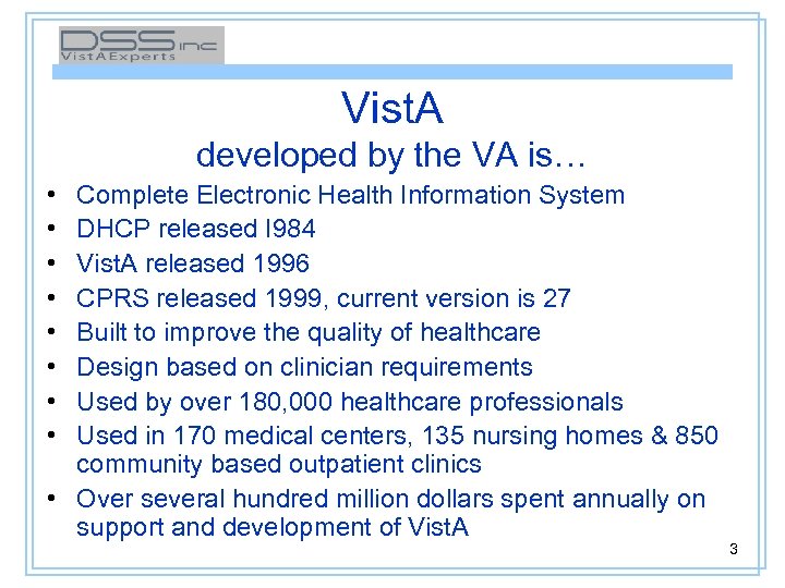 Vist. A developed by the VA is… • • Complete Electronic Health Information System