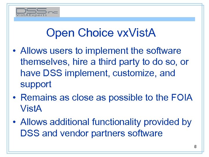 Open Choice vx. Vist. A • Allows users to implement the software themselves, hire