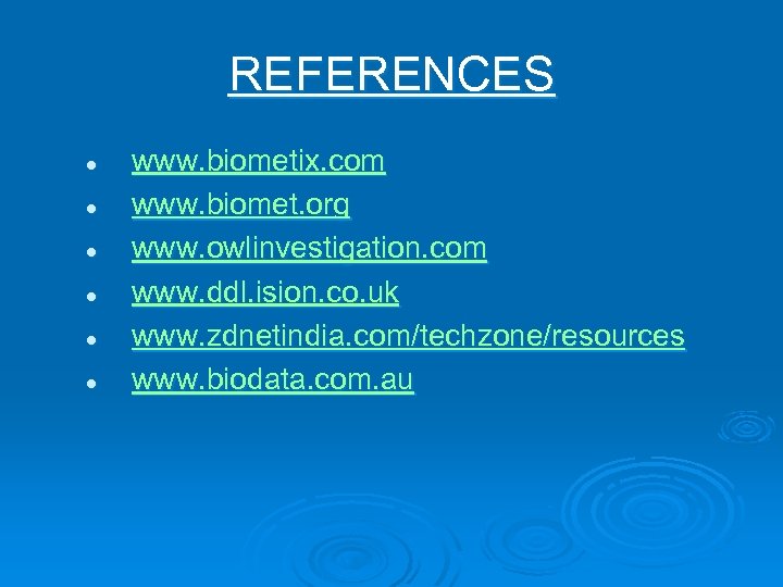 REFERENCES l l l www. biometix. com www. biomet. org www. owlinvestigation. com www.