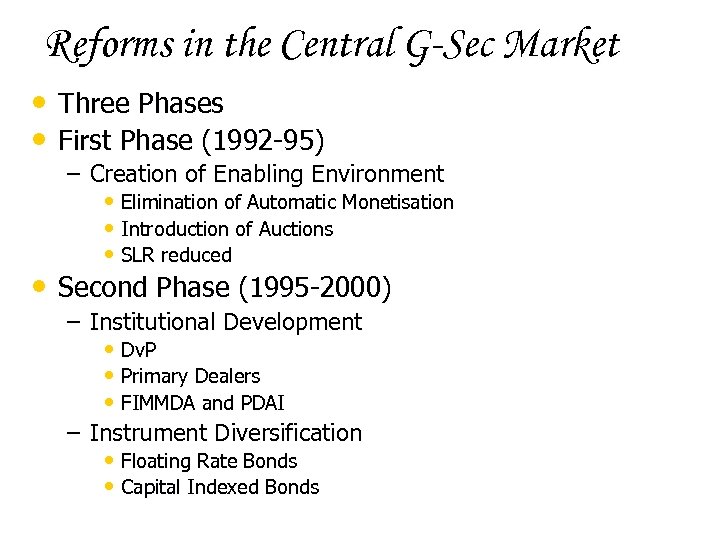 Reforms in the Central G-Sec Market • Three Phases • First Phase (1992 -95)