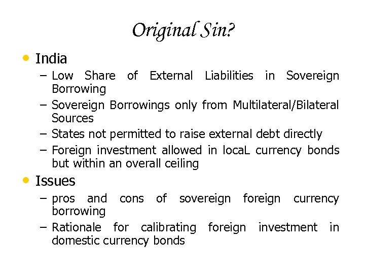 Original Sin? • India – Low Share of External Liabilities in Sovereign Borrowing –