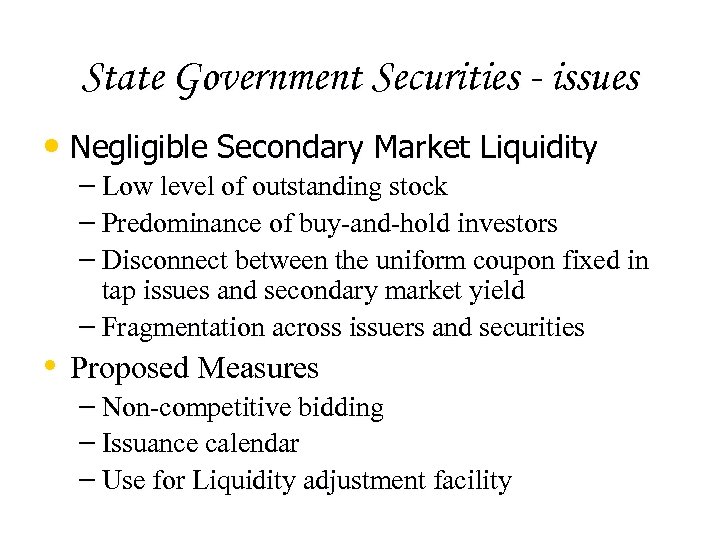 State Government Securities - issues • Negligible Secondary Market Liquidity – Low level of