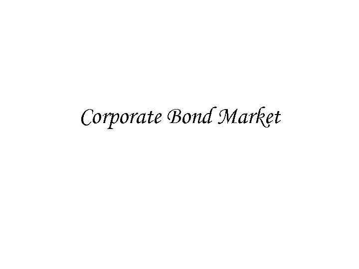 Corporate Bond Market 