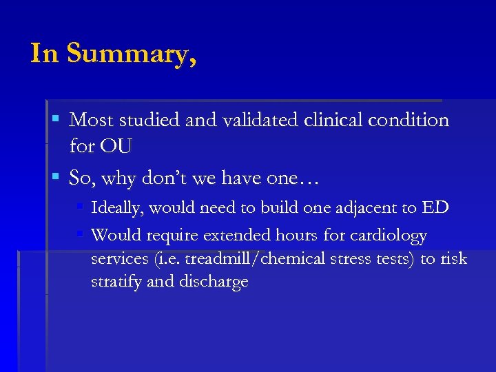 In Summary, § Most studied and validated clinical condition for OU § So, why