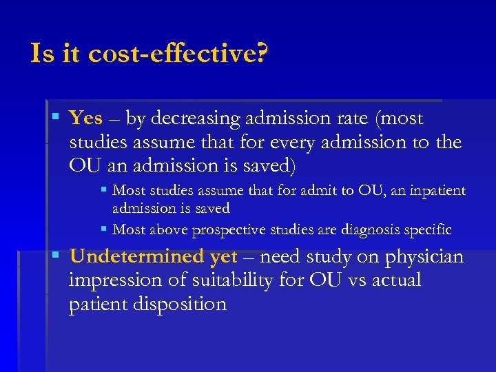 Is it cost-effective? § Yes – by decreasing admission rate (most studies assume that