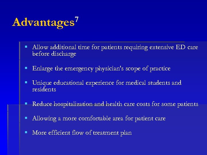 Advantages 7 § Allow additional time for patients requiring extensive ED care before discharge