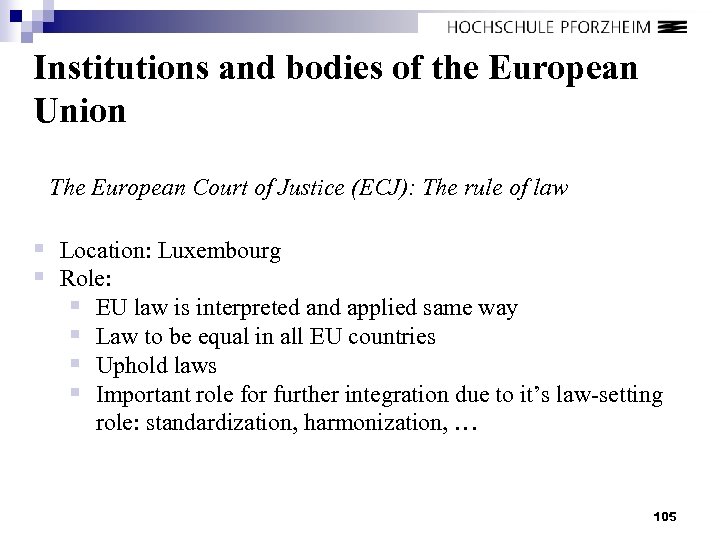 Institutions and bodies of the European Union The European Court of Justice (ECJ): The