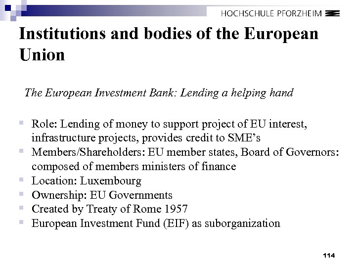 Institutions and bodies of the European Union The European Investment Bank: Lending a helping